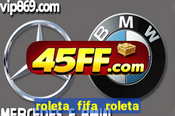 roleta fifa roleta times fifa